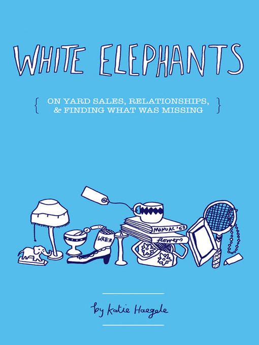 Title details for White Elephants by Katie Haegele - Available